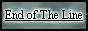 End of The Line Link Button!